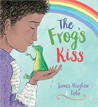 The Frog's Kiss by James Mayhew and Toto.