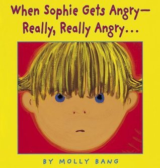 When Sophie Gets Angry by Molly Bang.
