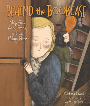 Behind the Bookcase: Miep Gies, Anne Frank, and the Hiding Place book cover.