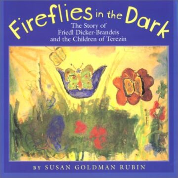 Fireflies in the Dark: The Story of Friedl Dicker-Brandeis and the Children of Terezin book cover.