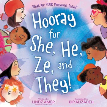Hooray for She, He, Ze, and They!: What Are Your Pronouns Today? book cover.