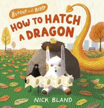Bunny and Bird: How to Hatch a Dragon book cover.