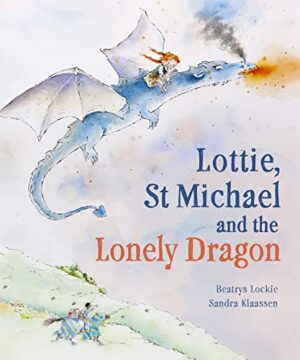 Lottie, St Michael and the Lonely Dragon: A Story about Courage book cover.
