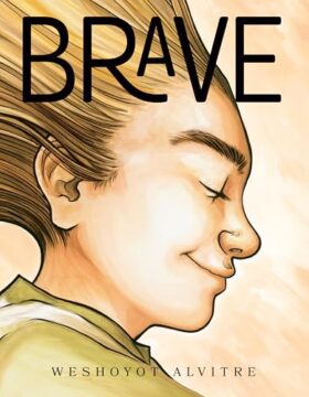Brave by Weshoyot Alvitre.