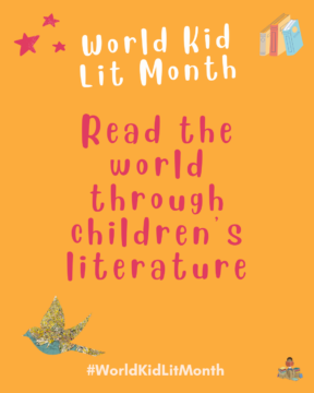 World Kid Lit Month: Read the world through children's literature.
